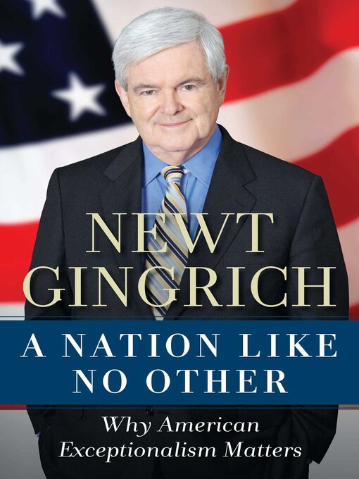 Title details for Nation Like No Other by Newt Gingrich - Available